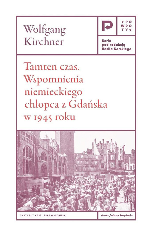 Tamten czas. Wspomnienia niemieckiego chłopca..., Wolfgang Kirchner