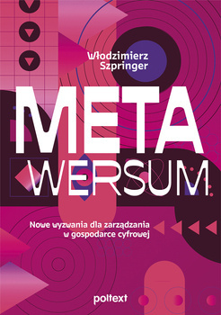 Metawersum. Nowe wyzwania dla zarządzania w gospodarce cyfrowej, Włodzimierz Szpringer