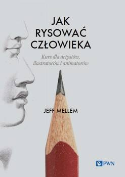 Jak rysować człowieka. Kurs dla artystów, ilustratorów i animatorów, Jeff Mellem
