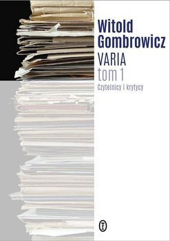 Varia. Tom 1. Czytelnicy i krytycy, Witold Gombrowicz