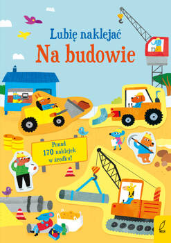 Lubię naklejać. Na budowie, Jane Bingham