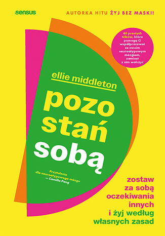 Pozostań sobą. Zostaw za sobą oczekiwania innych i żyj według własnych zasad, Ellie Middleton