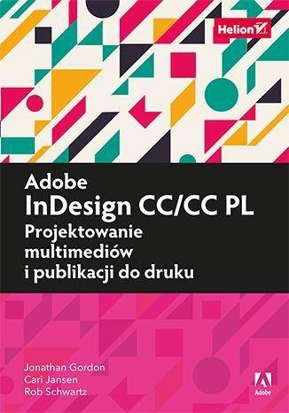 Adobe InDesign CC/CC PL. Projektowanie multimediów - Jonathan Gordon, Rob Schwartz, Cari Jansen