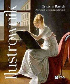 Ilustrownik. Przewodnik po sztuce malarskiej, Bastek Grażyna