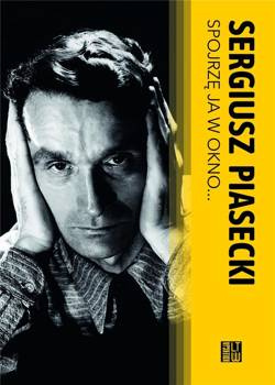 Spojrzę ja w okno..., Sergiusz Piasecki