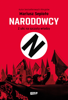 Narodowcy. Z ulic na szczyty władzy, Mariusz Sepioło