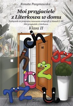 Moi przyjaciele z Literkowa w dom. Klasa II - Renata Pasymowska