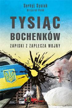 Tysiąc bochenków . Zapiski z zaplecza wojny - Serhyj Siniuk