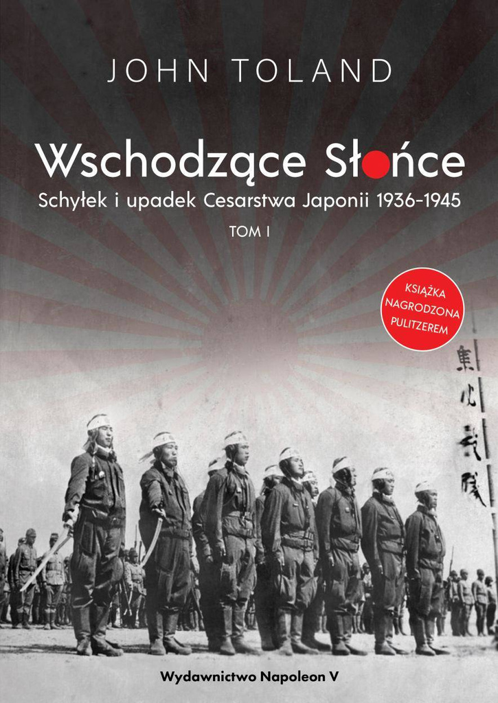 Wschodzące Słońce T.1 Schyłek i upadek Cesarstwa.. - John Toland