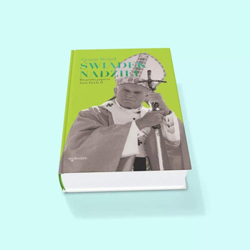 Świadek nadziei : Biografia papieża Jana Pawła II, George Weigel