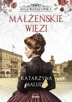 Saga warszawska T.4 Małżeńskie więzi, Katarzyna Maludy
