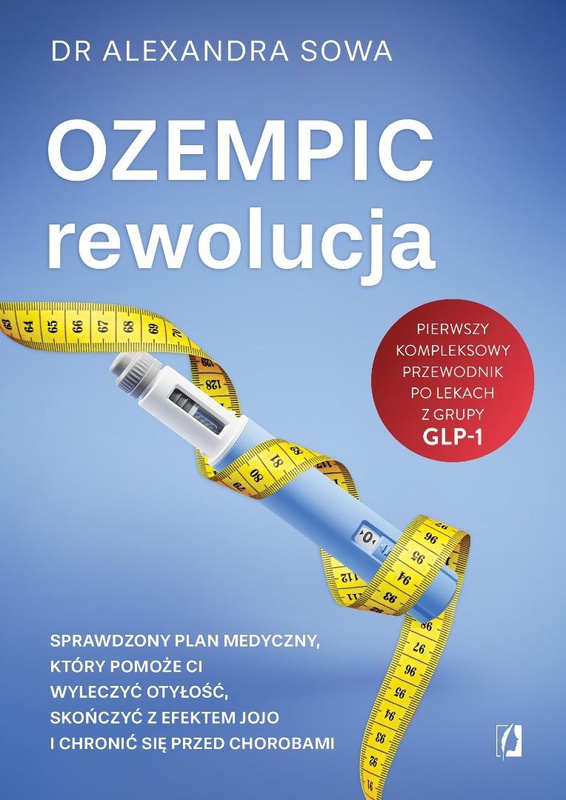 Ozempic - rewolucja. Sprawdzony plan medyczny..., Alexandra Sowa