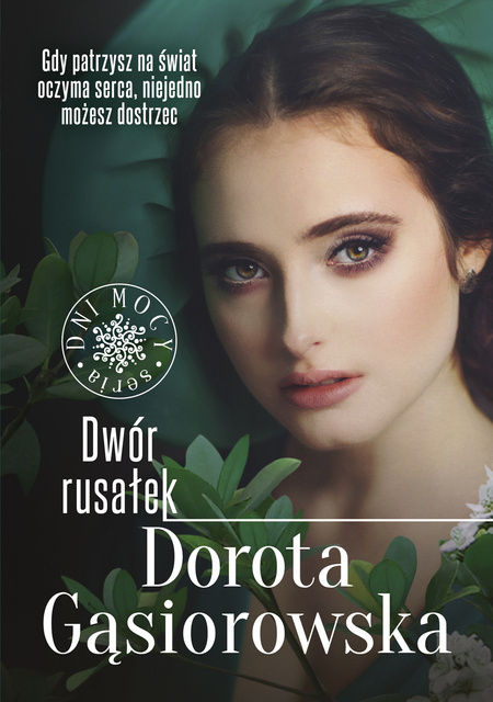 Dwór rusałek. Seria Dni Mocy, Dorota Gąsiorowska