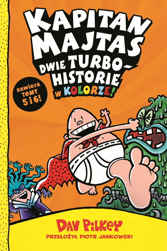 Dwie turbohistorie w kolorze. Kapitan Majtas. Tom 5-6, Dav Pilkey