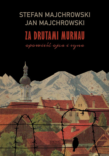 Za drutami Murnau. Opowieść ojca i syna, Stefan Majchrowski, Jan Majchrowski