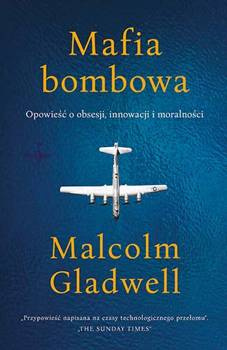 Mafia bombowa. Opowieść o obsesji, innowacji i moralności, Malcolm Gladwell
