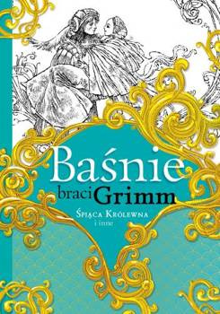 Baśnie braci Grimm. Śpiąca Królewna i inne