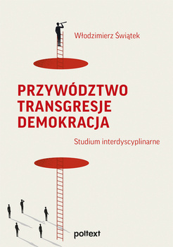 Przywództwo. Transgresje. Demokracja, W. Świątek
