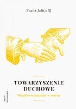 Towarzyszenie duchowe. Wspólnie wzrastać w wierze - Franz Jalics