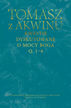 Kwestie dyskutowane o mocy Boga, q. 1–4, św. Tomasz z Akwinu