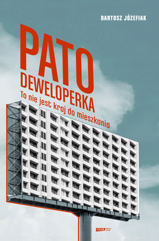 Patodeweloperka. To nie jest kraj do mieszkania, Bartosz Józefiak