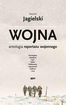 Wojna. Antologia reportażu wojennego, Wojciech Jagielski