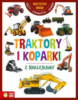 Wszystko wiem. Traktory i koparki - brak autora