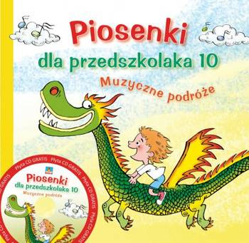 Piosenki dla przedszkolaka 10. Muzyczne podróże, Danuta Zawadzka