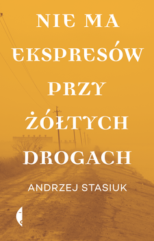 Nie ma ekspresów przy żółtych drogach, Andrzej Stasiuk