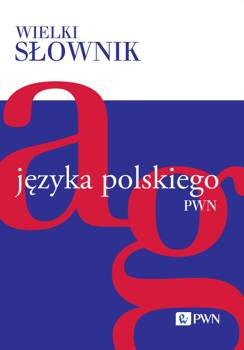 Wielki słownik języka polskiego. Tom 1,