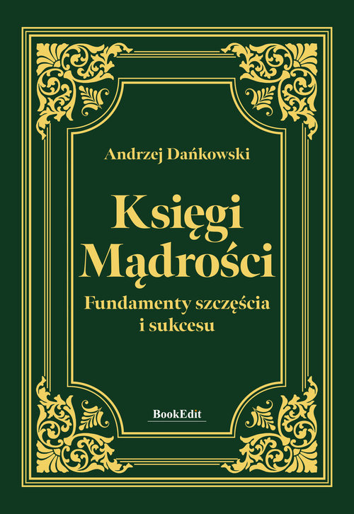 Księgi mądrości. Fundamenty szczęśćia i sukcesu, Andrzej Dańkowski
