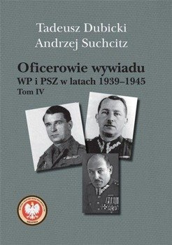 Oficerowie wywiadu WP i PSZ w latach 1939-1945. Tom IV, Tadeusz Dubicki, Andrzej Suchcitz