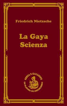 La gaya scienza, czyli nauka radująca duszę, Fryderyk Nietzsche