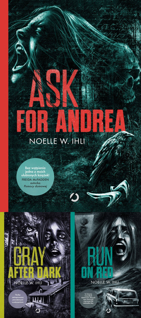 Ask for Andrea + Gray After Dark + Run on Red, Noelle W. Ihli
