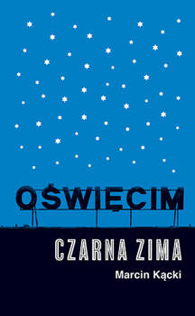 Oświęcim. Czarna zima, Marcin Kącki