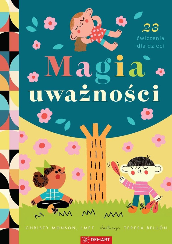 Magia uważności. 23 ćwiczenia, Christy Monson