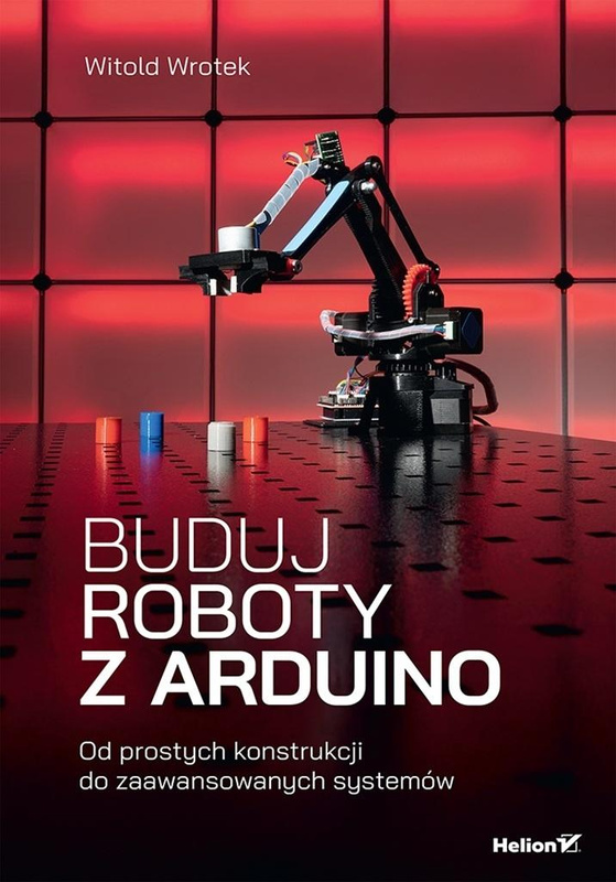 Buduj roboty z Arduino, Witold Wrotek