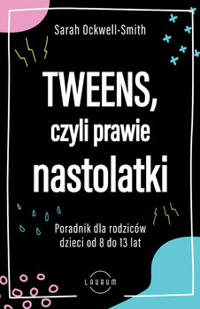 Tweens, czyli prawie nastolatki, S. Ockwell-Smith
