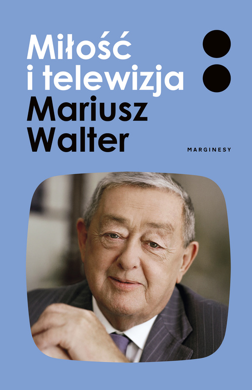 Miłość i telewizja, Mariusz Walter