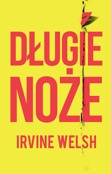Długie noże, Irvine Welsh