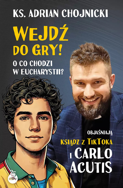Wejdź do gry! O co chodzi w Eucharystii?, Adrian Chojnicki