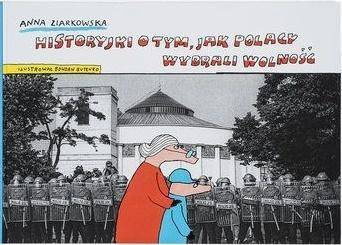 Historyjki o tym, jak Polacy wybrali wolność - Anna Ziarkowska