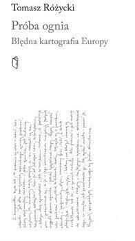 Próba ognia. Błędna kartografia Europy - Tomasz Różycki