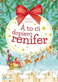 A to ci dopiero renifer, Barbara Wicher