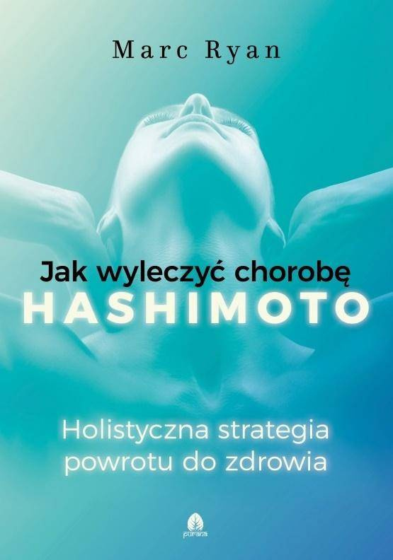 Jak wyleczyć chorobę Hashimoto - Marc Ryan