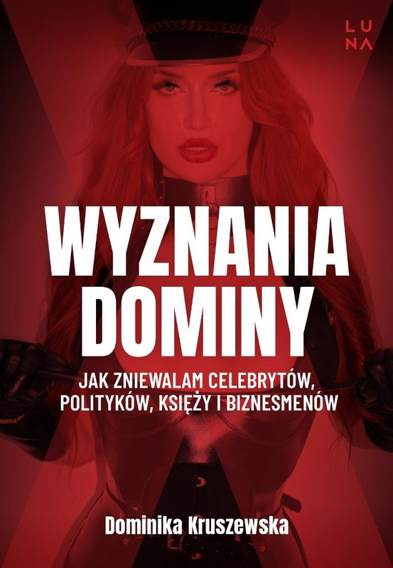 Wyznania dominy. Jak zniewalam celebrytów..., Dominika Kruszewska