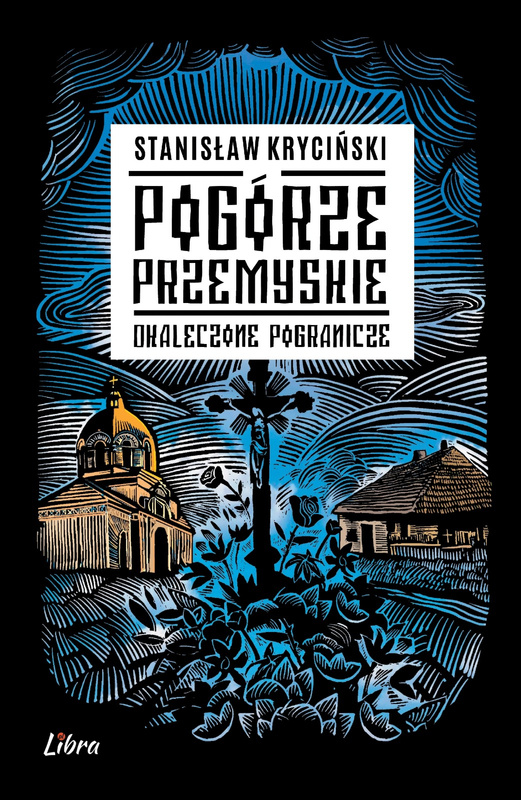 Pogórze Przemyskie Okaleczone pogranicze, Stanisław Kryciński