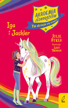Akademia jednorożców. Iga i Jaskier. Tom 12, Julie Sykes