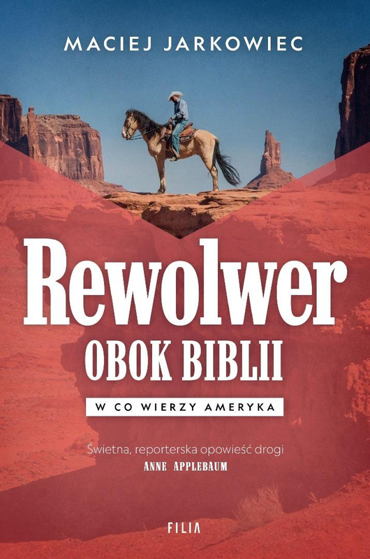 Rewolwer obok Biblii. W co wierzy Ameryka, Maciej Jarkowiec