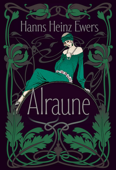 Alraune. Historia pewnej żyjącej istoty, Hanns Heinz-Ewers